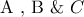 \displaystyle{{\rm A}{\text{ }}{\text{,  }}{\rm B}{\text{  \&   }}C}
