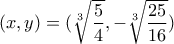 (x,y)=(\sqrt[3]{\dfrac{5}{4}},-\sqrt[3]{\dfrac{25}{16}})