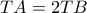 TA=2TB