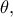 \theta ,