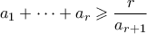 \displaystyle{ a_1 + \cdots + a_r \geqslant \frac{r}{a_{r+1}} }