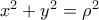 x^{2}+y^{2}=\rho ^{2}