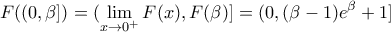 F((0, \beta]) = (\displaystyle{\lim_{x \to 0^+} F(x)}, F(\beta)] = (0, (\beta - 1)e^{\beta} + 1]
