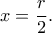 x=\dfrac{r}{2}.