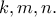 k, m, n .