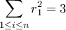 \displaystyle\sum_{1\leq i \leq n} r_1^2=3