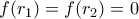 f(r_1)=f(r_2)=0