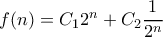 f(n)=C_12^n+C_2\dfrac{1}{2^n} f(n)=C_12^n+C_2\dfrac{1}{2^n}
