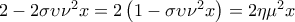2-2\sigma \upsilon \nu^{2} x=2  \left ( 1-\sigma \upsilon \nu^{2} x  \right )=2\eta\mu ^{2} x