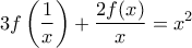 \displaystyle{3f\left(\frac{1}{x}\right) + \frac{{2f(x)}}{x} = x^2}