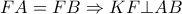 FA = FB \Rightarrow KF \bot AB