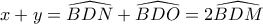 x+y=\widehat{BDN}+\widehat{BDO}=2\widehat{BDM}