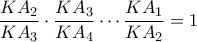 \dfrac{KA_2}{KA_3} \cdot \dfrac{KA_3}{KA_4} \cdots \dfrac{KA_1}{KA_2}=1