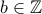 b \in \mathbb{Z}