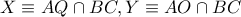 X \equiv AQ \cap BC, Y \equiv AO \cap BC