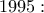 1995 : 