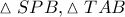 \vartriangle SPB,\vartriangle TAB