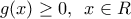 g(x)\ge 0,\,\,\,x\in R