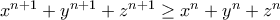 x^{n+1}+y^{n+1}+z^{n+1}\geq x^n+y^n+z^n