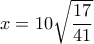 x=10\sqrt{\dfrac{17}{41}}