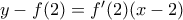 y-f(2)=f'(2)(x-2)