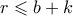 r \leqslant b+k