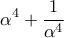 \displaystyle{\alpha^4+\frac{1}{\alpha^4}}