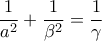 \displaystyle{ 
\frac{1}{{a^2 }} + \frac{1}{{\beta ^2 }} = \frac{1}{\gamma } 
}