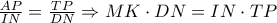 \frac{AP}{IN}=\frac{TP}{DN}\Rightarrow MK\cdot DN=IN\cdot TP