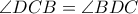 \displaystyle \angle DCB = \angle BDC