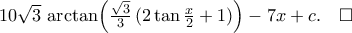 10\sqrt{3}\,\arctan\!\left({\tfrac{\sqrt{3}}{3}\,({2\tan{\tfrac{x}{2}}+1})}\right)-7x+c.\quad\square 10\sqrt{3}\,\arctan\!\left({\tfrac{\sqrt{3}}{3}\,({2\tan{\tfrac{x}{2}}+1})}\right)-7x+c.\quad\square