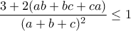 \displaystyle{\frac{3+2(ab+bc+ca)}{(a+b+c)^2}\leq 1}