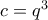 c=q^3