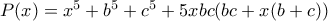 P(x)=x^{5}+b^{5}+c^{5}+5xbc(bc+x(b+c)) P(x)=x^{5}+b^{5}+c^{5}+5xbc(bc+x(b+c))