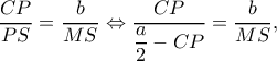 \displaystyle \frac{{CP}}{{PS}} = \frac{b}{{MS}} \Leftrightarrow \frac{{CP}}{{\dfrac{a}{2} - CP}} = \frac{b}{{MS}},