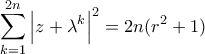 \displaystyle{ \sum _{k=1}^{2n} \left |z+\lambda ^k\right |^2 =2n(r^2+1)}