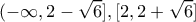 \displaystyle ( - \infty ,2 - \sqrt 6 ],[2,2 + \sqrt 6 ]