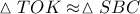 \vartriangle TOK \approx \vartriangle SBC