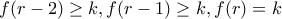 f(r-2)\ge k, f(r-1) \ge k, f(r)=k