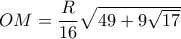 OM= \dfrac{R}{16} \sqrt{49+9 \sqrt{17} } OM= \dfrac{R}{16} \sqrt{49+9 \sqrt{17} }