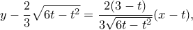 \displaystyle y - \frac{2}{3}\sqrt {6t - {t^2}}  = \frac{{2(3 - t)}}{{3\sqrt {6t - {t^2}} }}(x - t),