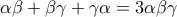\alpha\beta+\beta\gamma+\gamma\alpha=3\alpha\beta\gamma