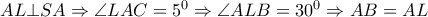  AL \bot SA \Rightarrow  \angle LAC=5^0 \Rightarrow  \angle ALB=30^0 \Rightarrow AB=AL