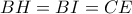 BH=BI=CE