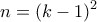 \displaystyle{n=(k-1)^2}