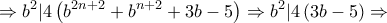 \displaystyle{ \Rightarrow {b^2}|4\left( {{b^{2n + 2}} + {b^{n + 2}} + 3b - 5} \right) \Rightarrow {b^2}|4\left( {3b - 5} \right) \Rightarrow }