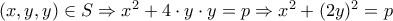  (x , y , y ) \in S \Rightarrow x^{2} + 4 \cdot y \cdot y = p \Rightarrow x^{2} + (2y)^{2} = p 