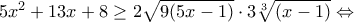 5x^2+13x+8\geq 2\sqrt{9(5x-1)}\cdot 3\sqrt[3]{(x-1)}\Leftrightarrow
