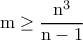 \rm m\geq \dfrac{n^3}{n-1}