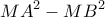 \displaystyle M{A^2} - M{B^2}